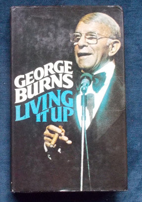Living It Up – Or, They Still Love Me In Altoona! George Burns