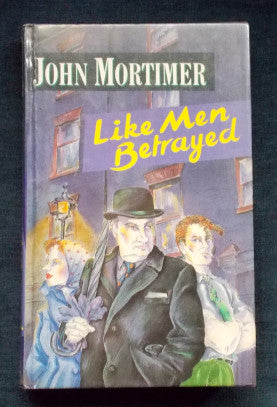 Like Men Betrayed: John Mortimer