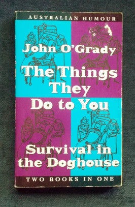 The Things They Do To You/Survival In The Doghouse: John O'Grady