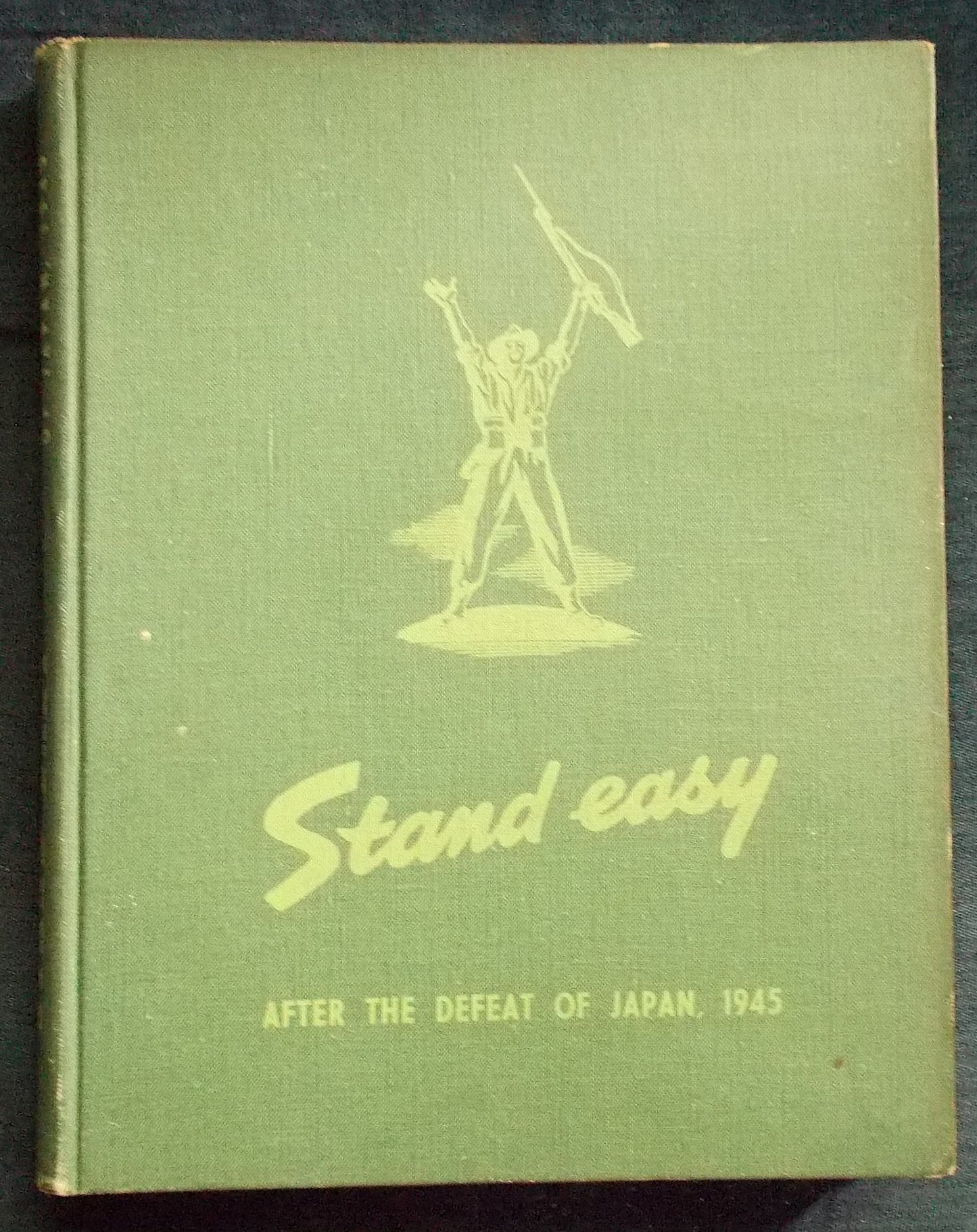 Stand Easy: After The Defeat of Japan 1945: Australian War Memorial 1945