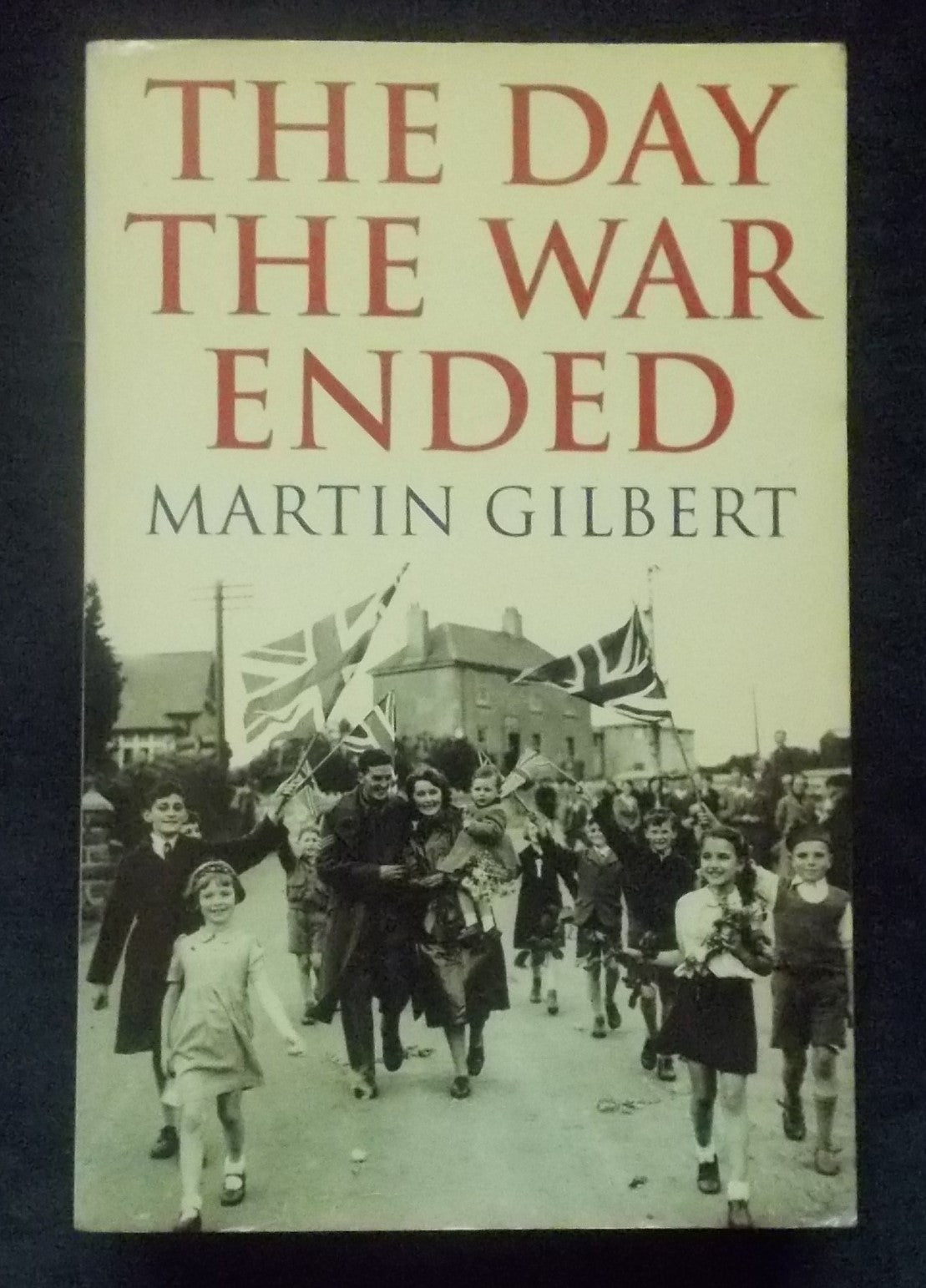 The Day The War Ended: Martin Gilbert