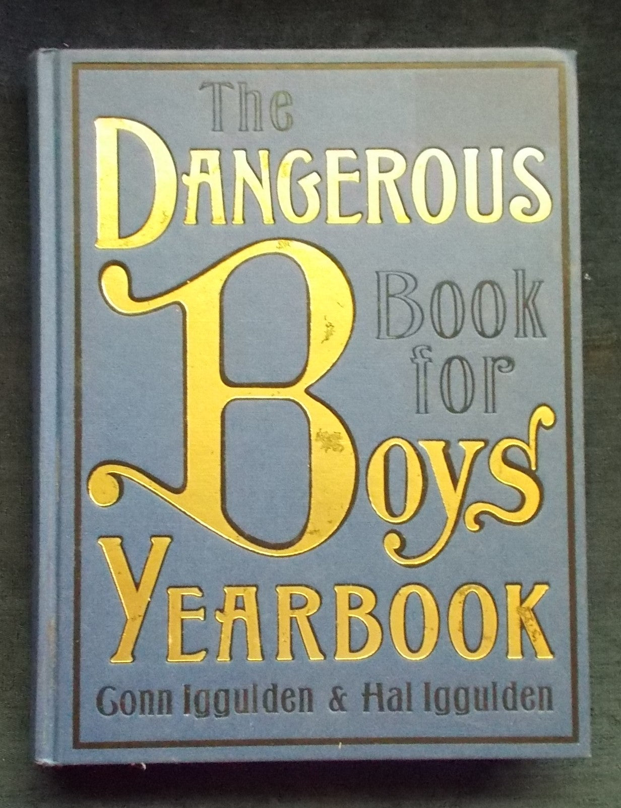 The Dangerous Book for Boys Yearbook: Conn Iggulden and Hal Iggulden