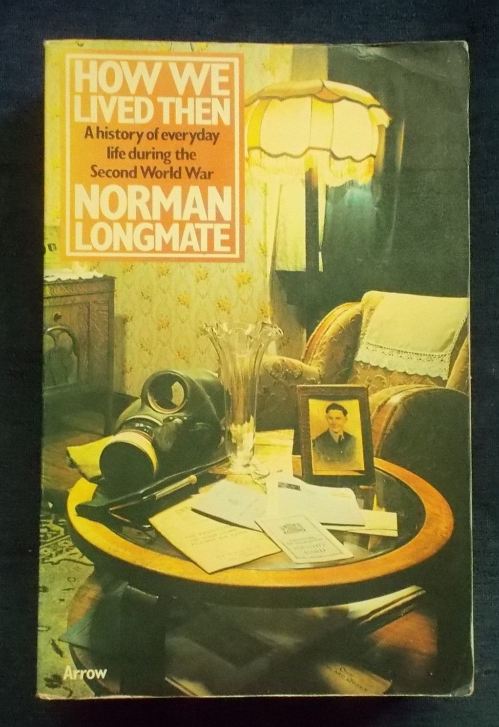 How We Lived Then: Norman Longmate