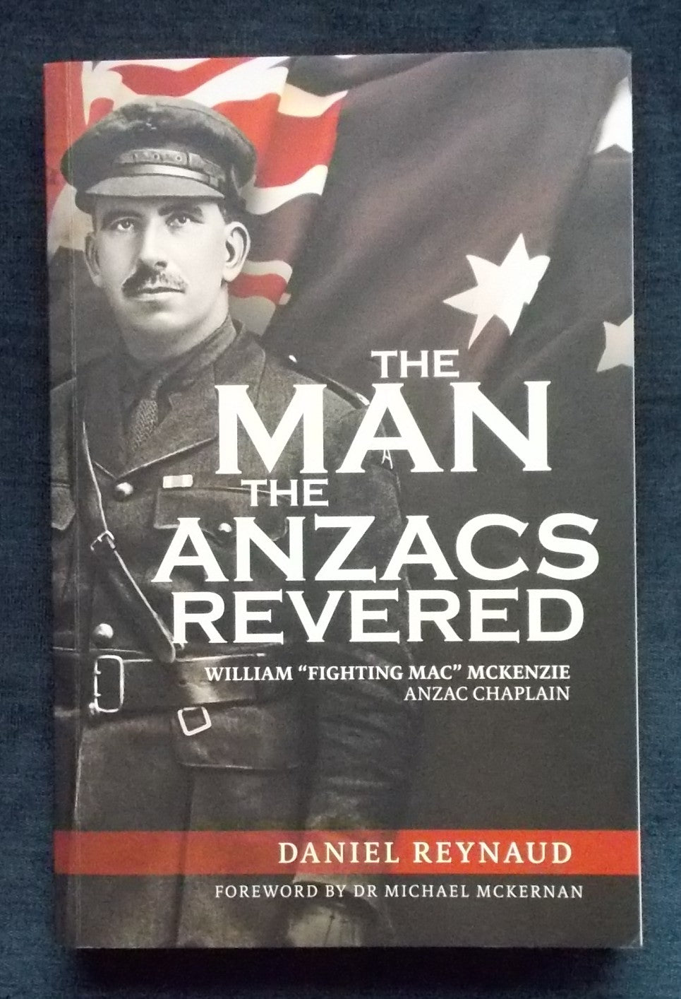 The Man The Anzacs Revered: Daniel Reynaud