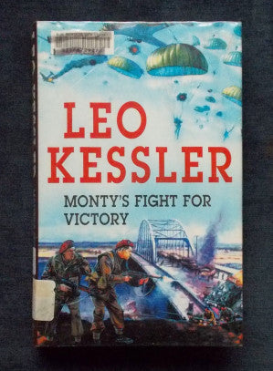 Monty’s Fight For Victory: Leo Kessler (Charles Whiting)