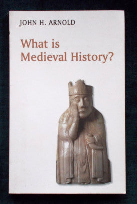 What is Medieval History? John H. Arnold