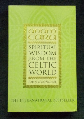 Anam Cara: Spiritual Wisdom From The Celtic World: John O'Donohue
