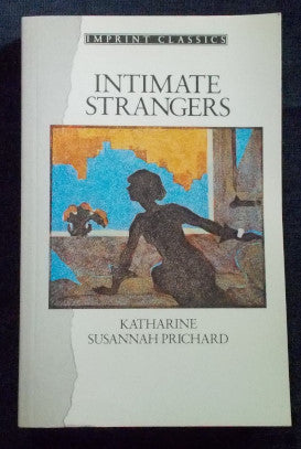 Intimate Strangers: Katharine Susannah Prichard