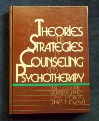 Theories And Strategies In Counselling And Psychotherapy: Burl E. Gilliland; Richard K. James; Gayle T. Roberts; James T. Bowman