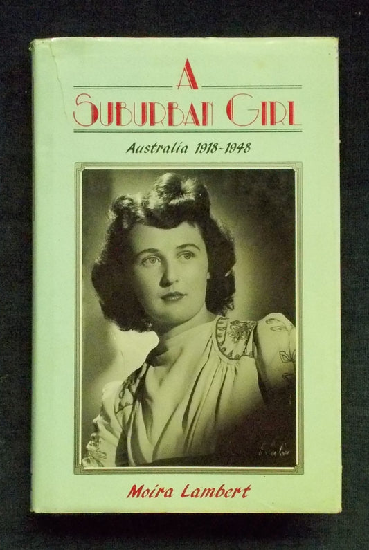 A Suburban Girl - Australia 1918-1948:  Moira Lambert
