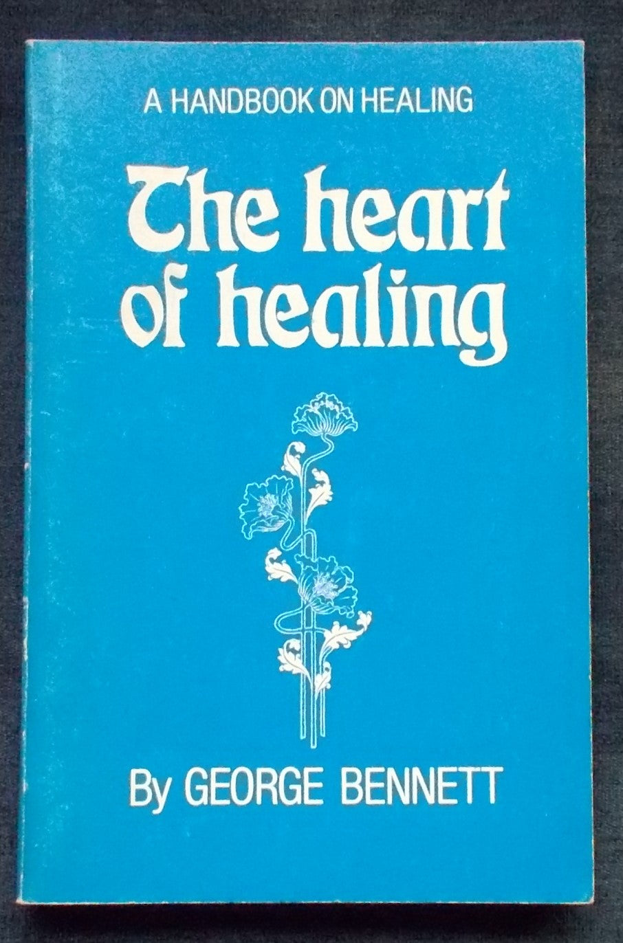 The Heart Of Healing :  George Bennett