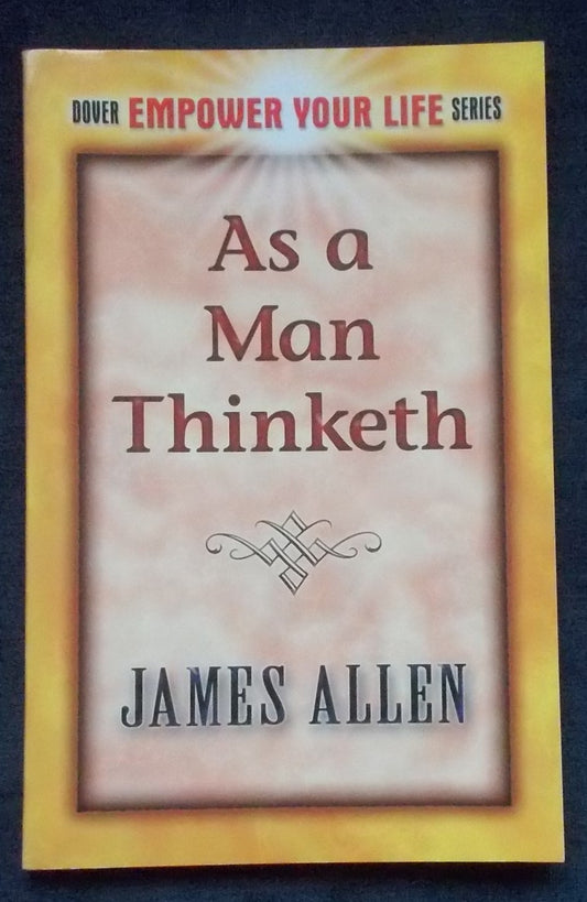 As A Man Thinketh:  James Allen