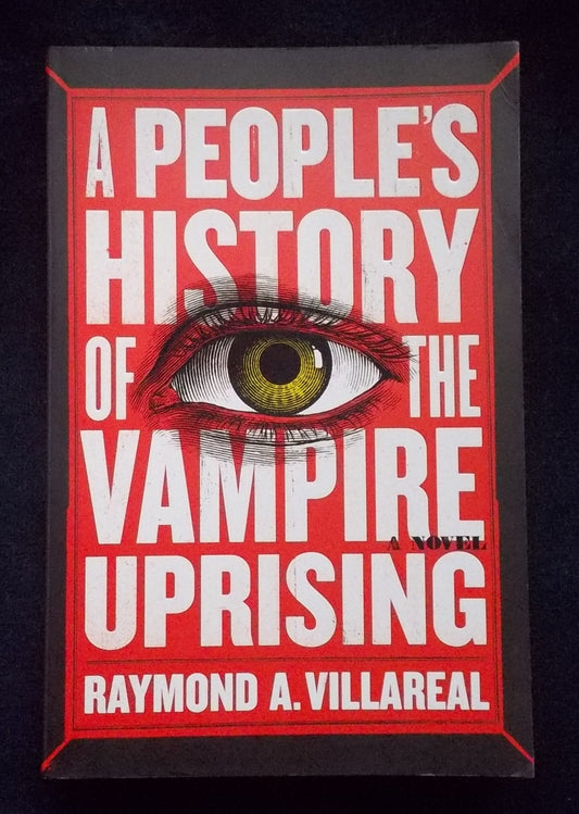 A People's History Of The Vampire Uprising: Raymond A. Villareal