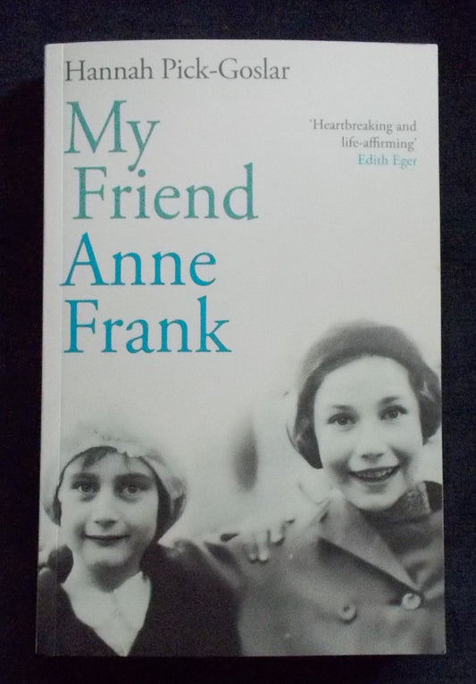 My Friend Anne Frank:  Hannah Pick-Goslar