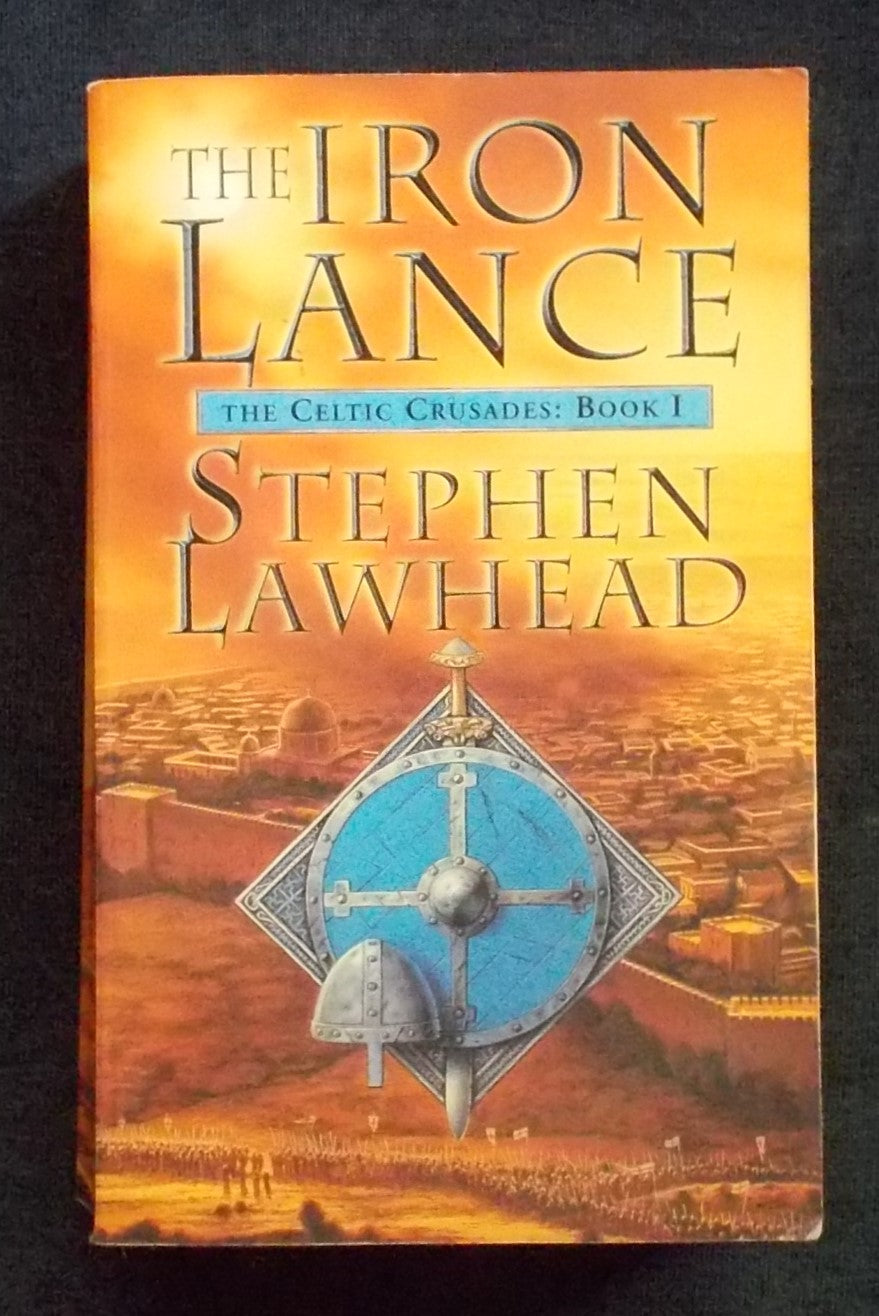 The Iron Lance: Stephen Lawhead