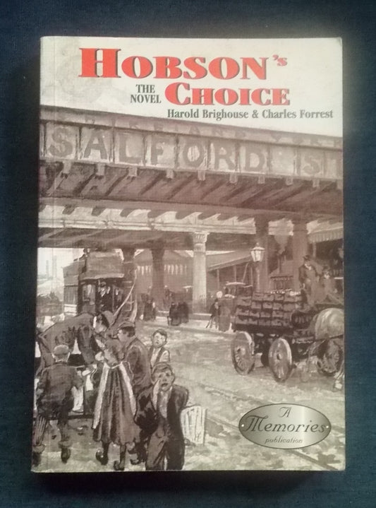 Hobson's Choice - The Novel:  Harold Brighouse and Charles Forrest