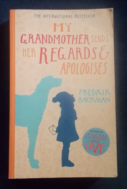 My Grandmother Sends Her Regards And Apologises: Fredrik Backman