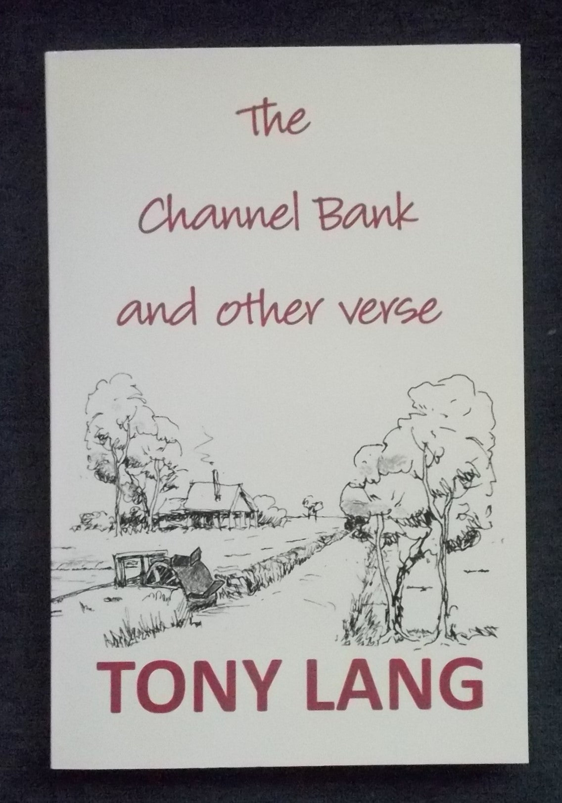The Channel Bank and Other Verse:  Tony Lang