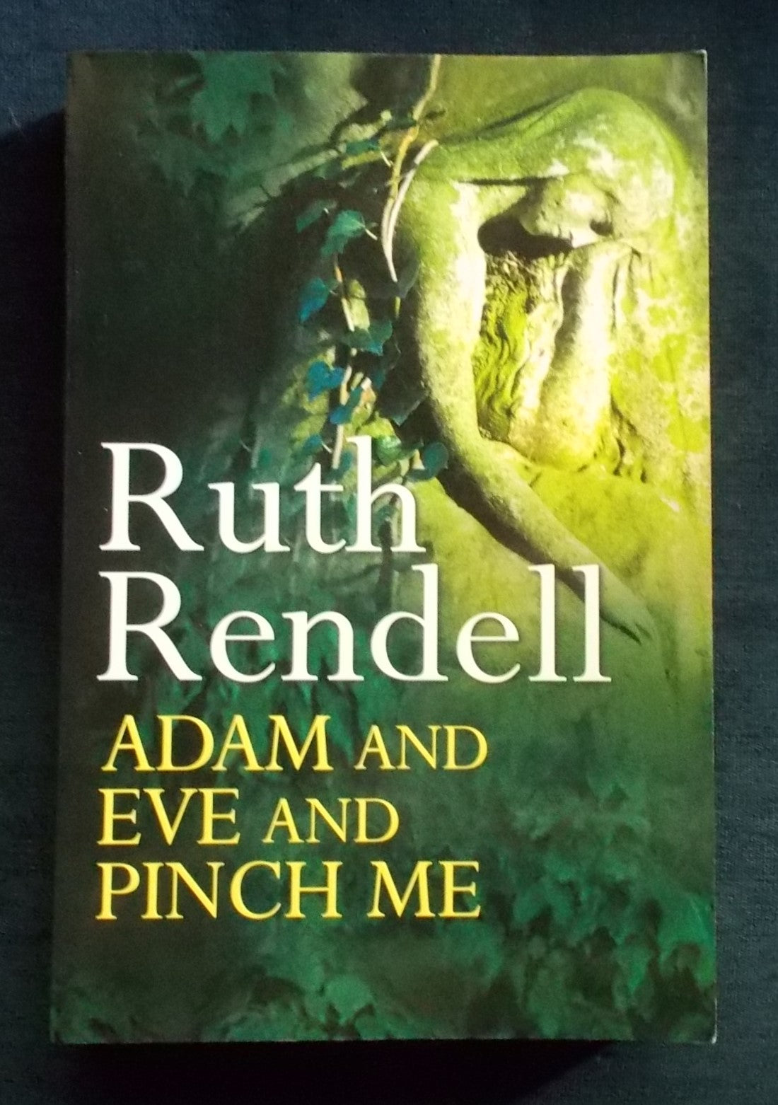 Adam And Eve And Pinch Me:  Ruth Rendell