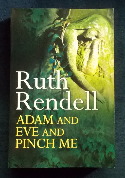 Adam And Eve And Pinch Me:  Ruth Rendell