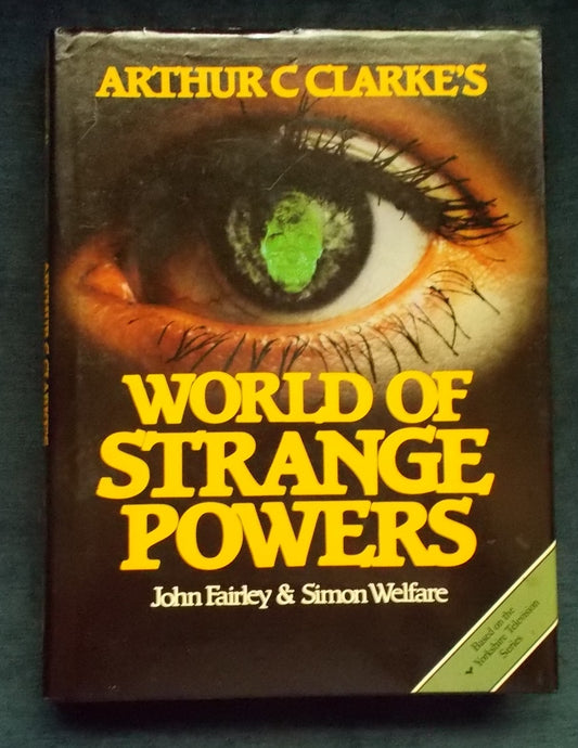 Arthur C. Clarke's World Of Strange Powers:  John Fairley and Simon Welfare