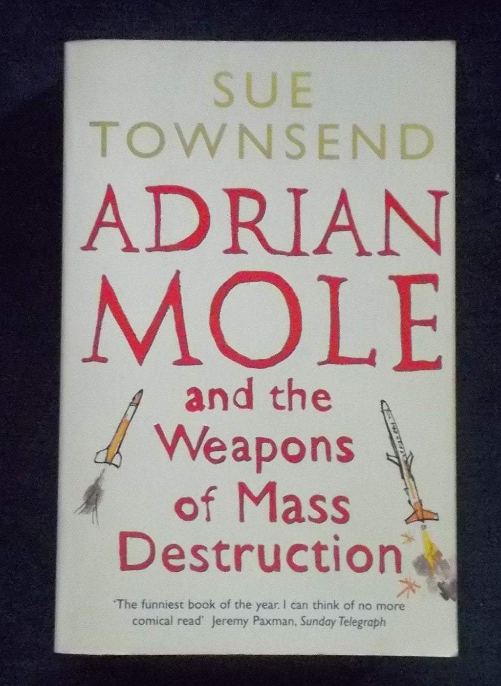 Adrian Mole And The Weapons Of Mass Destruction:  Sue Townsend