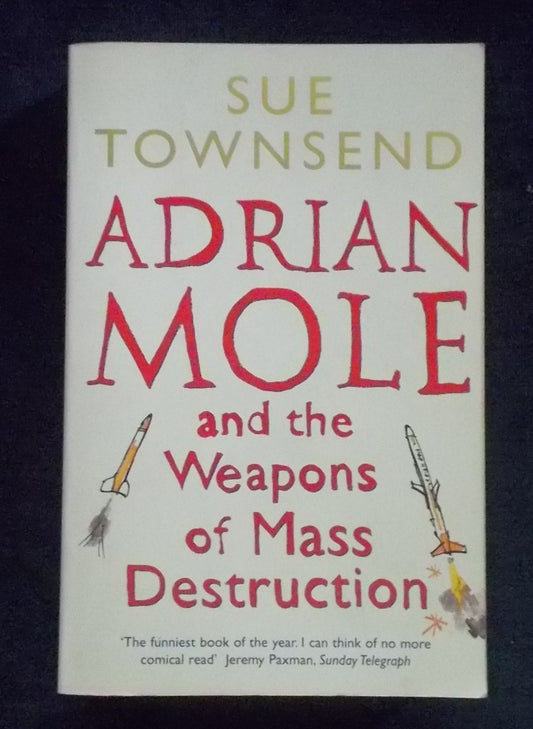 Adrian Mole And The Weapons Of Mass Destruction:  Sue Townsend