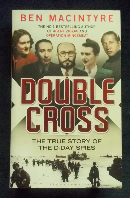 Double Cross: The True Story Of The D-Day Spies: Ben MacIntyre