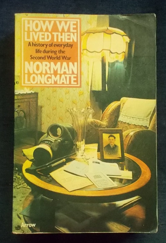How We Lived Then: Norman Longmate