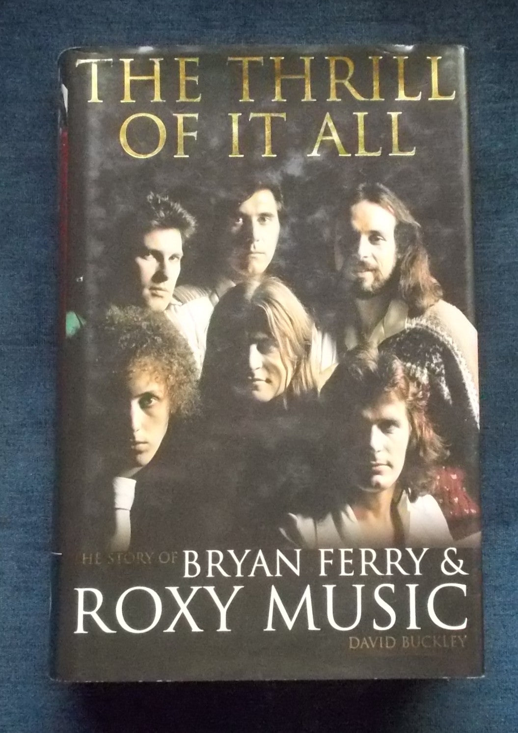 The Thrill Of It All - The Story of Bryan Ferry and Roxy Music:  David Buckley