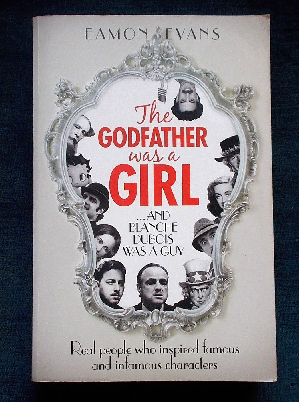 The Godfather Was A Girl - And Blanche DuBois Was A Guy: Eamon Evans