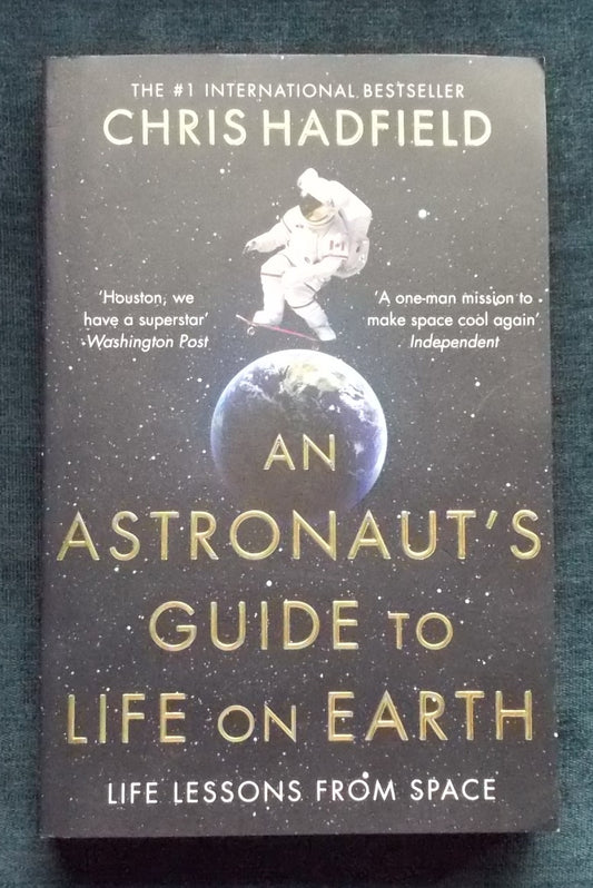 An Astronaut's Guide To Life On Earth:  Chris Hadfield