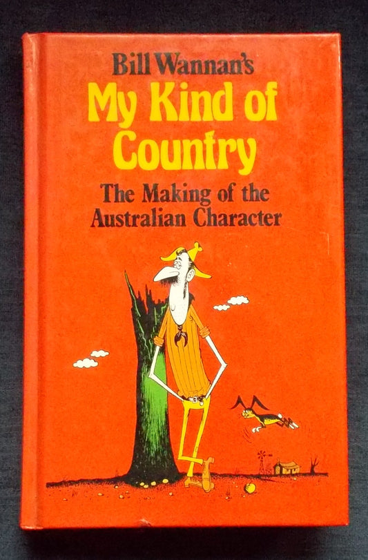 My Kind Of Country:  The Making Of The Australian Character:  Bill Wannan