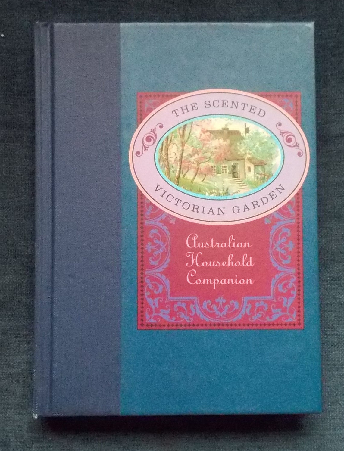 The Scented Victorian Garden - An Australian Household Companion: