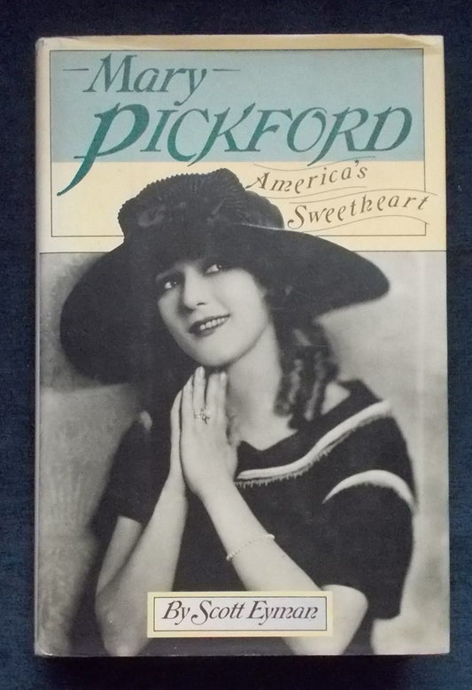 Mary Pickford - America's Sweetheart:  Scott Eyman